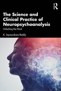 Front cover_The Science and Clinical Practice of Neuropsychoanalysis