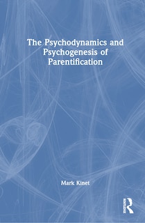 Couverture_The Psychodynamics and Psychogenesis of Parentification