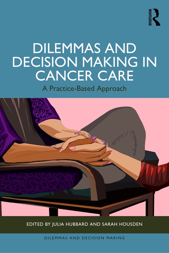 Front cover_Dilemmas and Decision Making in Cancer Care