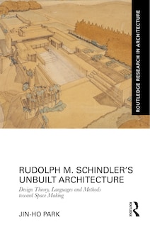Couverture_Rudolph M. Schindler's Unbuilt Architecture