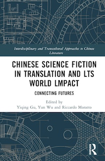 Couverture_Chinese Science Fiction in Translation and Its World Impact Connecting Futures