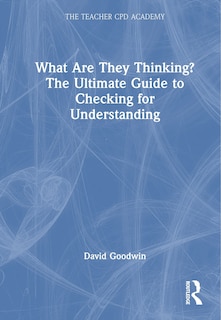 Couverture_What Are They Thinking? The Ultimate Guide to Checking for Understanding