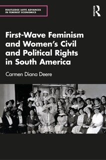 Front cover_First-Wave Feminism and Women's Civil and Political Rights in South America