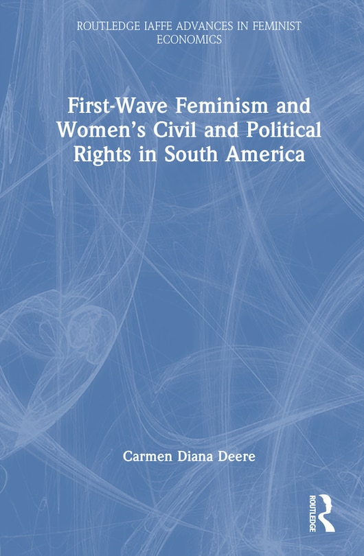 Front cover_First-Wave Feminism and Women's Civil and Political Rights in South America