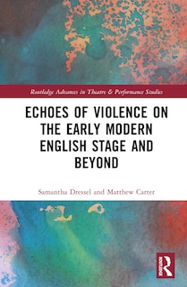 Front cover_Echoes of Violence on the Early Modern English Stage and Beyond