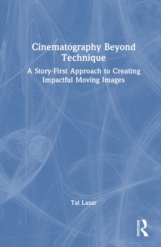 Front cover_Cinematography Beyond Technique