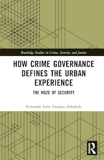 Couverture_How Crime Governance Defines the Urban Experience
