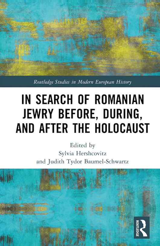 Front cover_In Search of Romanian Jewry Before, During, and After the Holocaust