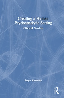 Front cover_Creating a Human Psychoanalytic Setting