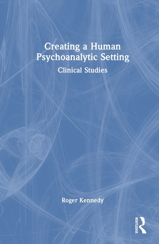 Front cover_Creating a Human Psychoanalytic Setting