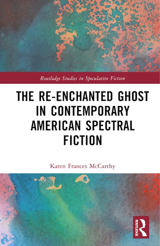 Front cover_The Re-Enchanted Ghost in Contemporary American Fiction