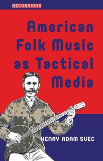 Couverture_American Folk Music as Tactical Media