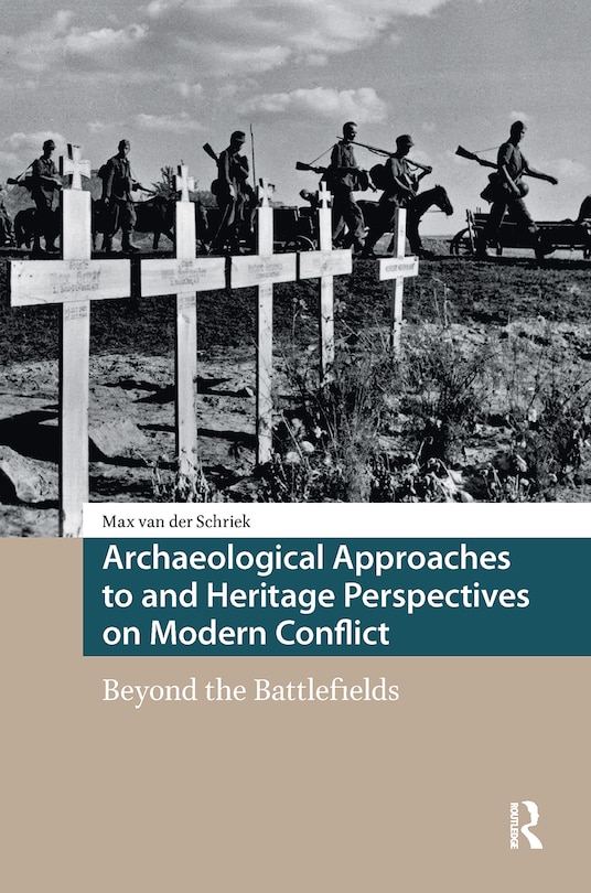 Front cover_Archaeological Approaches to and Heritage Perspectives on Modern Conflict