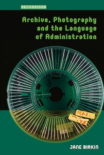 Couverture_Archive, Photography and the Language of Administration