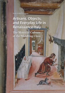 Front cover_Artisans, Objects and Everyday Life in Renaissance Italy