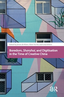 Front cover_Boredom, Shanzhai, and Digitisation in the Time of Creative China