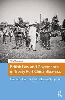 Front cover_British Law and Governance in Treaty Port China 1842-1927