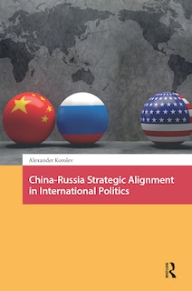 Couverture_China-Russia Strategic Alignment in International Politics