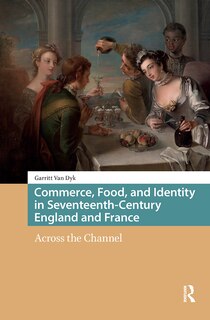 Couverture_Commerce, Food, and Identity in Seventeenth-Century England and France