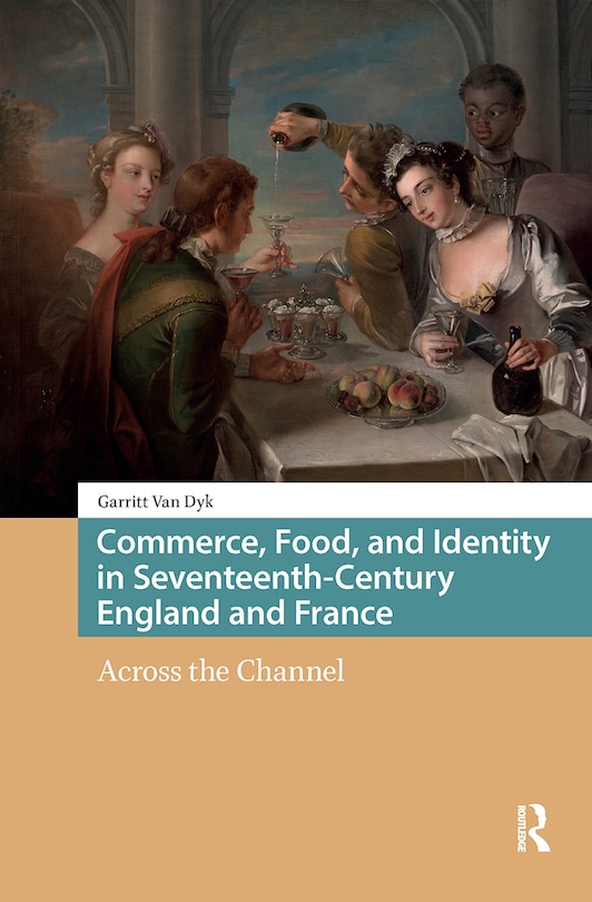Couverture_Commerce, Food, and Identity in Seventeenth-Century England and France