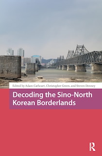 Couverture_Decoding the Sino-North Korean Borderlands