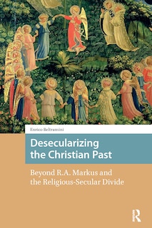 Front cover_Desecularizing the Christian Past