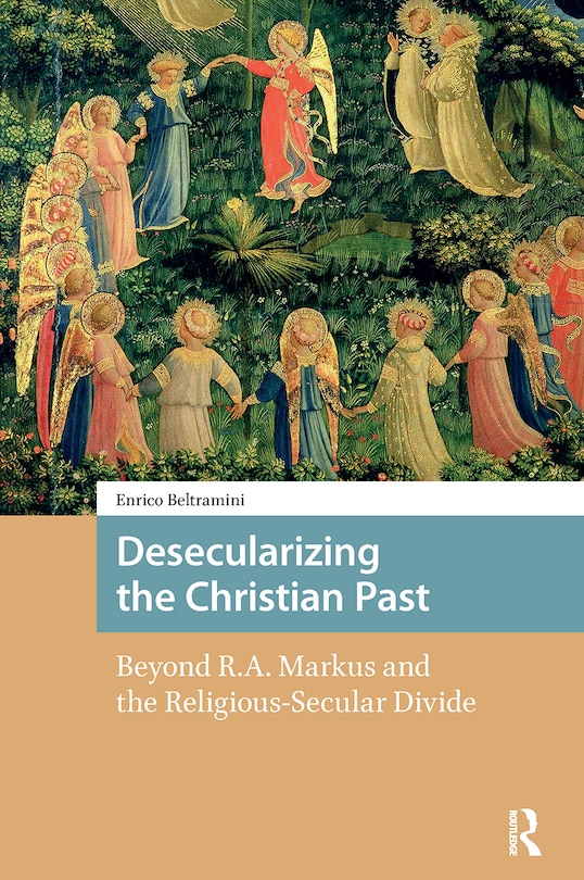 Front cover_Desecularizing the Christian Past