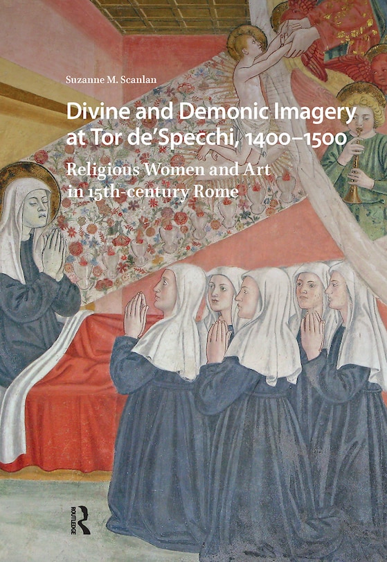 Couverture_Divine and Demonic Imagery at Tor de'Specchi, 1400-1500