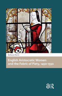 Couverture_English Aristocratic Women and the Fabric of Piety, 1450-1550