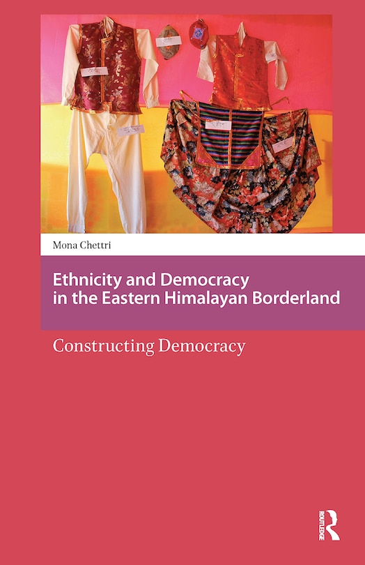 Front cover_Ethnicity and Democracy in the Eastern Himalayan Borderland