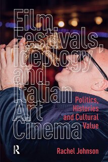 Front cover_Film Festivals, Ideology and Italian Art Cinema