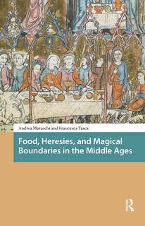 Front cover_Food, Heresies, and Magical Boundaries in the Middle Ages