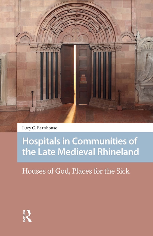 Couverture_Hospitals in Communities of the Late Medieval Rhineland