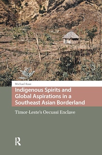Couverture_Indigenous Spirits and Global Aspirations in a Southeast Asian Borderland