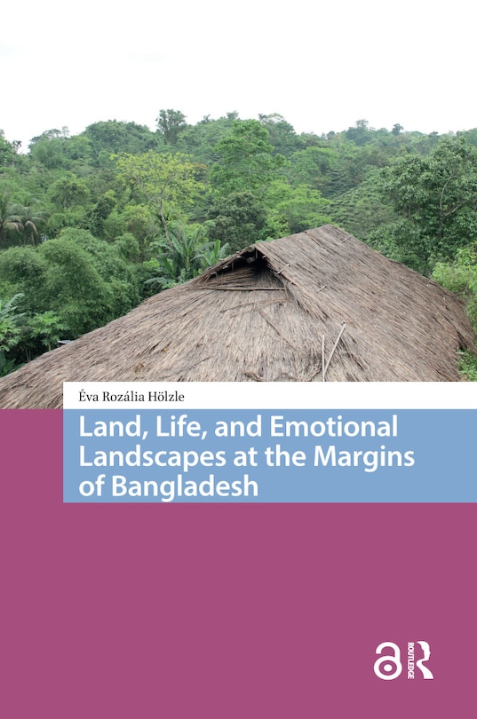 Couverture_Land, Life, and Emotional Landscapes at the Margins of Bangladesh
