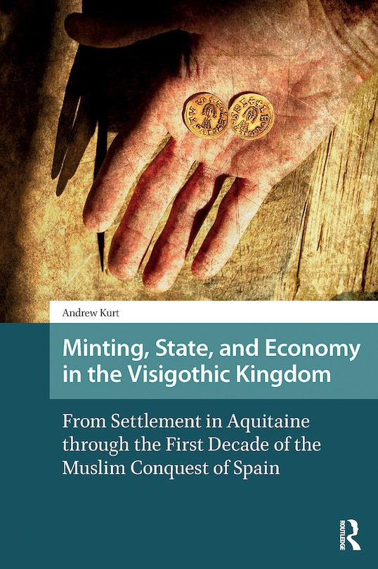 Couverture_Minting, State, and Economy in the Visigothic Kingdom