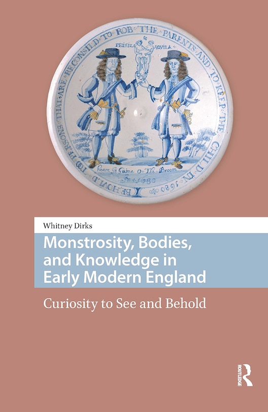 Couverture_Monstrosity, Bodies, and Knowledge in Early Modern England