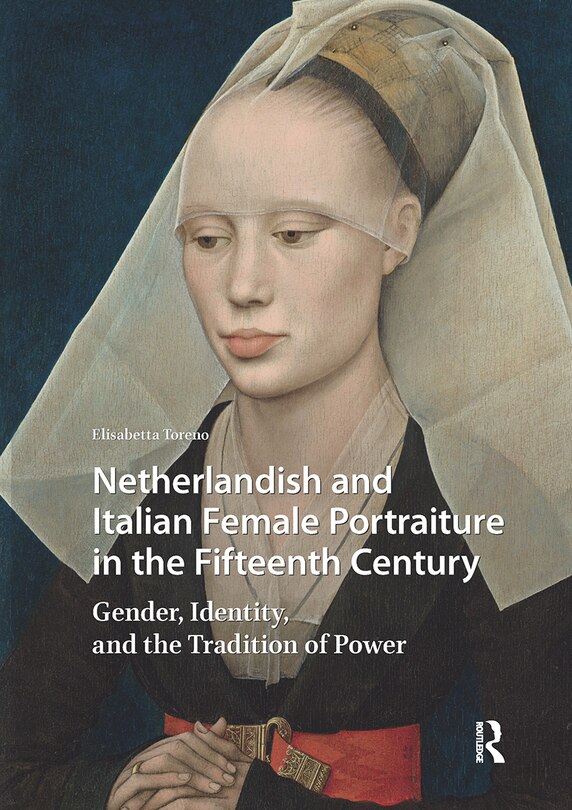 Couverture_Netherlandish and Italian Female Portraiture in the Fifteenth Century