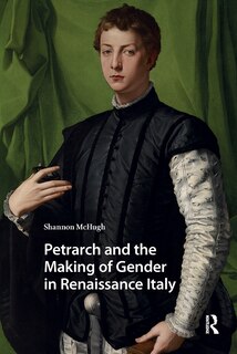 Couverture_Petrarch and the Making of Gender in Renaissance Italy
