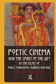 Couverture_Poetic Cinema and the Spirit of the Gift in the Films of Pabst, Parajanov, Kubrick and Ruiz
