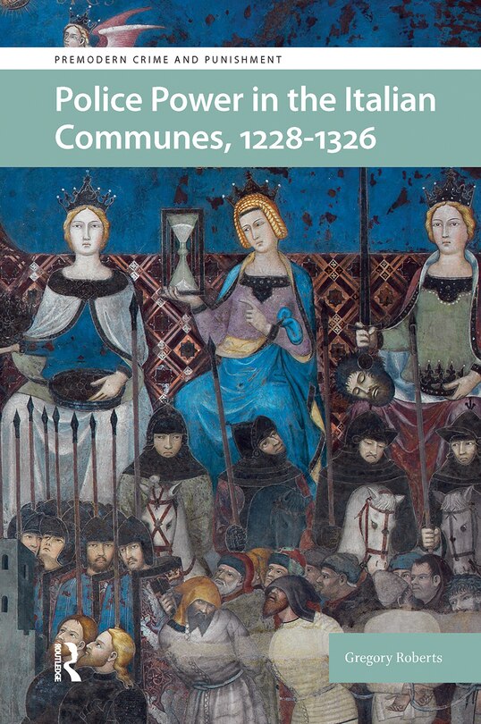 Front cover_Police Power in the Italian Communes, 1228-1326