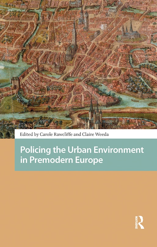 Couverture_Policing the Urban Environment in Premodern Europe