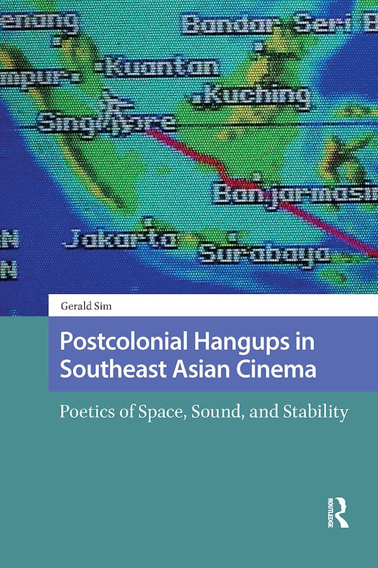 Couverture_Postcolonial Hangups in Southeast Asian Cinema