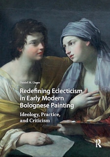 Couverture_Redefining Eclecticism in Early Modern Bolognese Painting