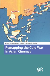 Couverture_Remapping the Cold War in Asian Cinemas
