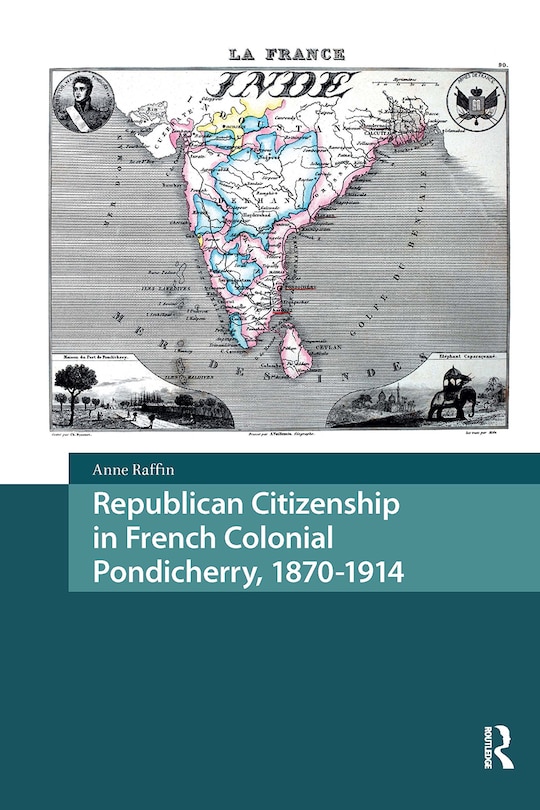 Front cover_Republican Citizenship in French Colonial Pondicherry, 1870-1914