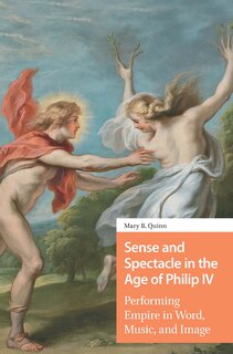Couverture_Sense and Spectacle in the Age of Philip IV