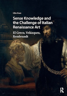 Front cover_Sense Knowledge and the Challenge of Italian Renaissance Art