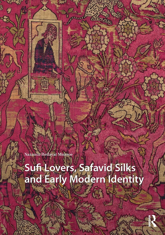 Couverture_Sufi Lovers, Safavid Silks and Early Modern Identity