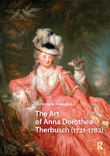 Front cover_The Art of Anna Dorothea Therbusch (1721-1782)